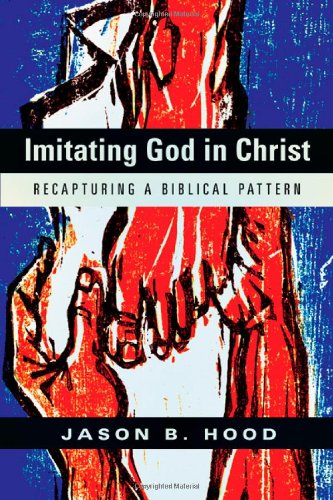 Imitating-God-in-Christ-Recapturing-a-Biblical-Pattern