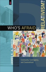 "Who's Afraid of Relativism" by James Smith